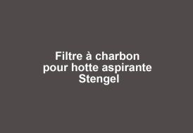 Filtre à Charbon pour Hotte Aspirante Stengel